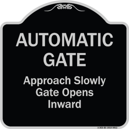 Signmission Designer Series-Automatic Gate Approach Slowly Gate Opens Inward, 18" x 18", BS-1818-9863 A-DES-BS-1818-9863